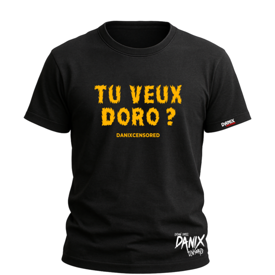 Tshirt TU VEUX DORO ? [DANIX CENSORED]